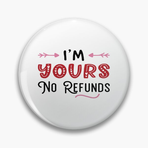Item preview, No Refund Im Yours Valentine day designed and sold by BeFaCtO.
