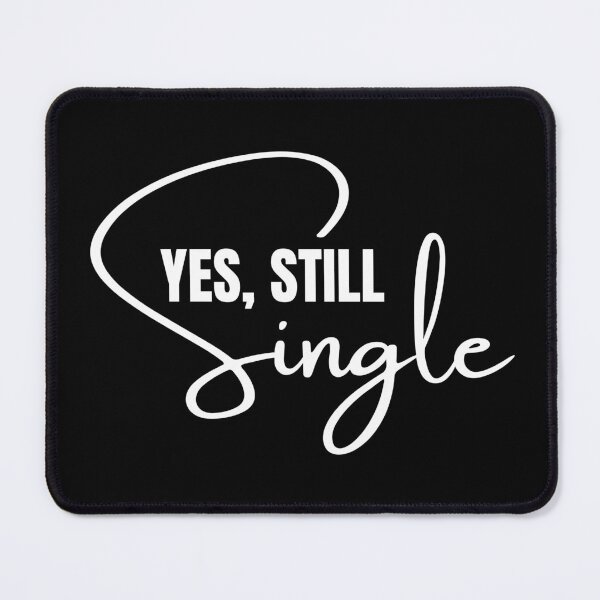 Item preview, Yes, I'm Still Single designed and sold by Comfy Creations.
