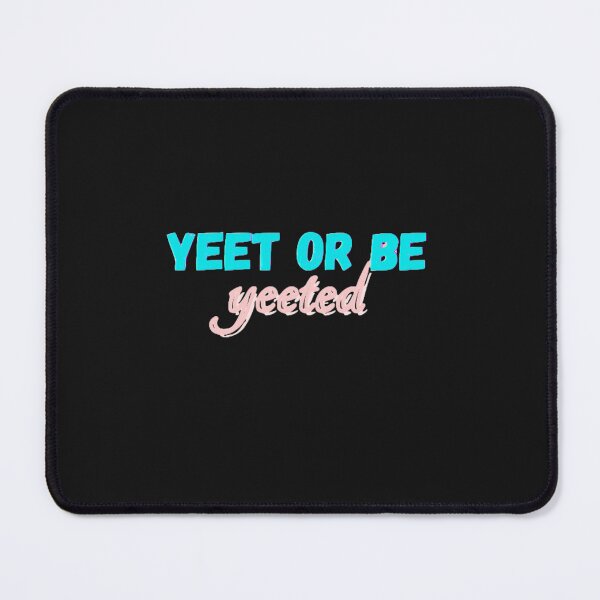 Item preview, yeet or be yeeted designed and sold by SincerelyKate.