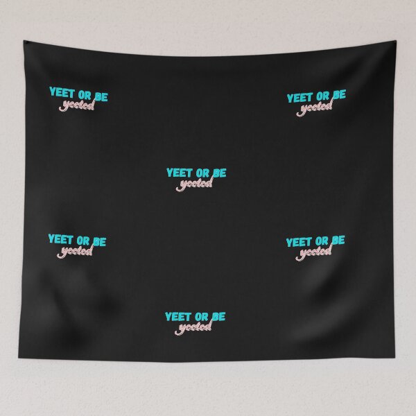 Item preview,         yeet or be yeeted designed and sold by SincerelyKate.