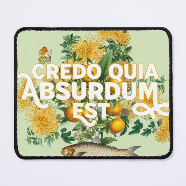 Item preview, I Believe It Because It is Absurd - Credo Quia Absurdum Est designed and sold by Trish Dish.