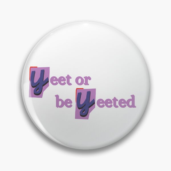 Item preview,  yeet or be yeeted designed and sold by SincerelyKate.