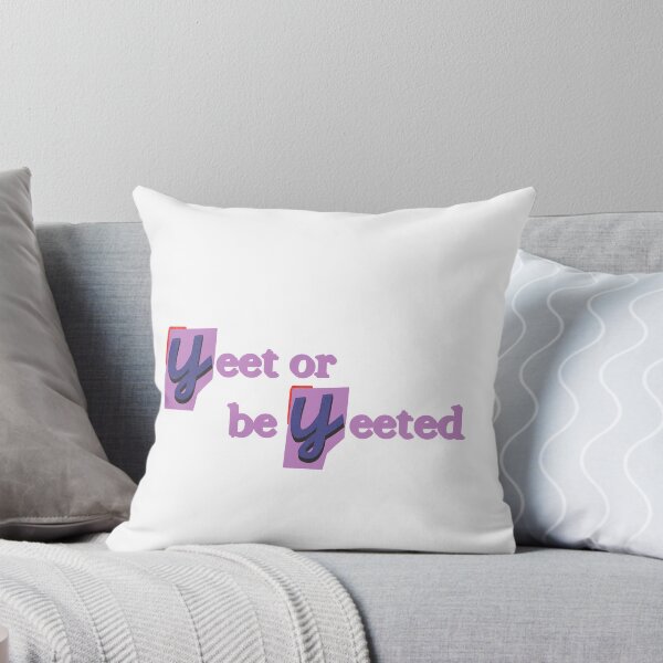 Item preview,  yeet or be yeeted designed and sold by SincerelyKate.