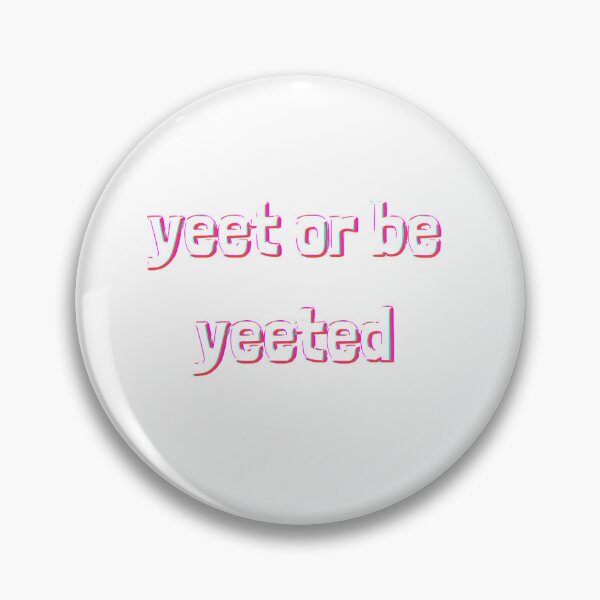 Item preview, yeet or be yeeted designed and sold by SincerelyKate.