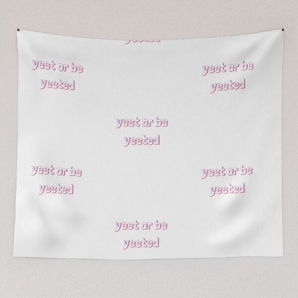 Item preview, yeet or be yeeted designed and sold by SincerelyKate.
