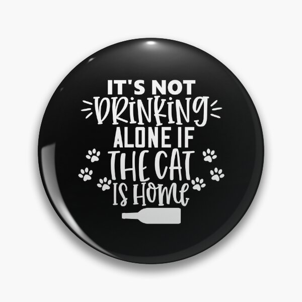 Item preview, It's Not Drinking Alone If The Cat Is Home. Funny Cat Alcohol, Drinking Lover Gift. designed and sold by That Cheeky Tee.