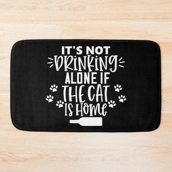Item preview, It's Not Drinking Alone If The Cat Is Home. Funny Cat Alcohol, Drinking Lover Gift. designed and sold by That Cheeky Tee.