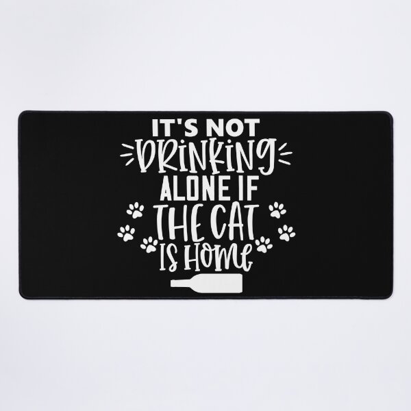 Item preview, It's Not Drinking Alone If The Cat Is Home. Funny Cat Alcohol, Drinking Lover Gift. designed and sold by That Cheeky Tee.