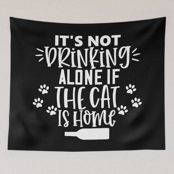 Item preview, It's Not Drinking Alone If The Cat Is Home. Funny Cat Alcohol, Drinking Lover Gift. designed and sold by That Cheeky Tee.