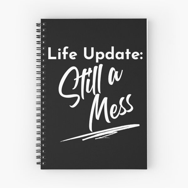 Item preview, Life Update: Still A Mess. Funny Life Update Quote. designed and sold by That Cheeky Tee.