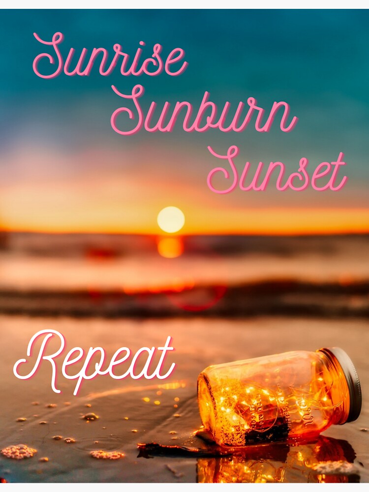 "Sunrise, sunburn, sunset, repeat." Sticker for Sale by Go2grafix