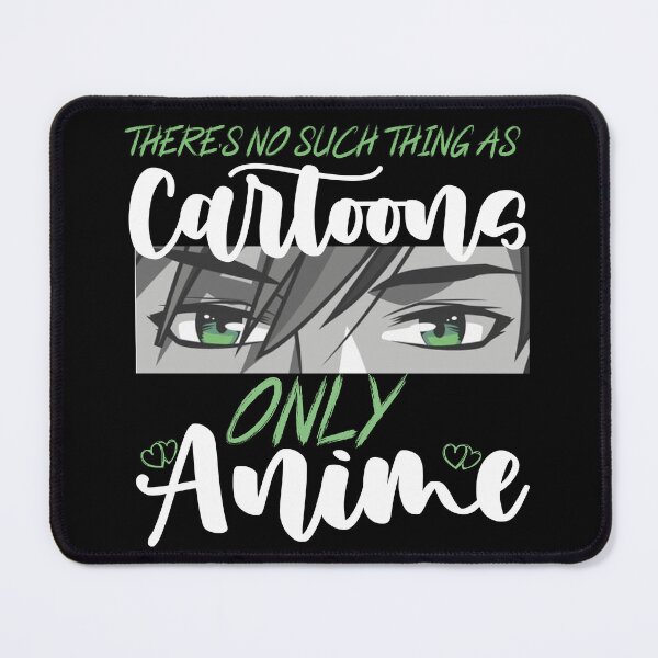 Item preview, There's No Such Thing As Cartoons Only Anime Gift for Boys Girls designed and sold by ART-SOUF.