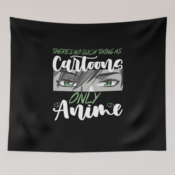 Item preview, There's No Such Thing As Cartoons Only Anime Gift for Boys Girls designed and sold by ART-SOUF.