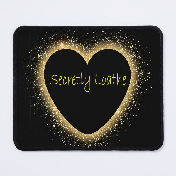 Item preview, Secretly Loathe designed and sold by Medyahshop ⭐️⭐️⭐️⭐️⭐️.