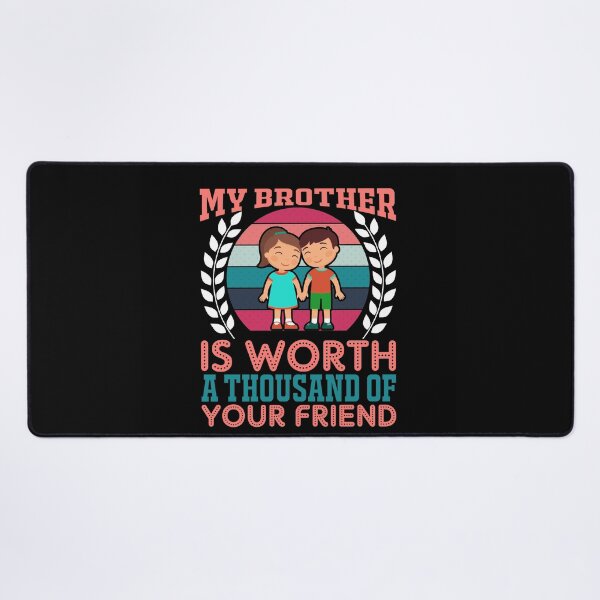 Item preview, my brother is worth a thousand of your friend designed and sold by JokerH.