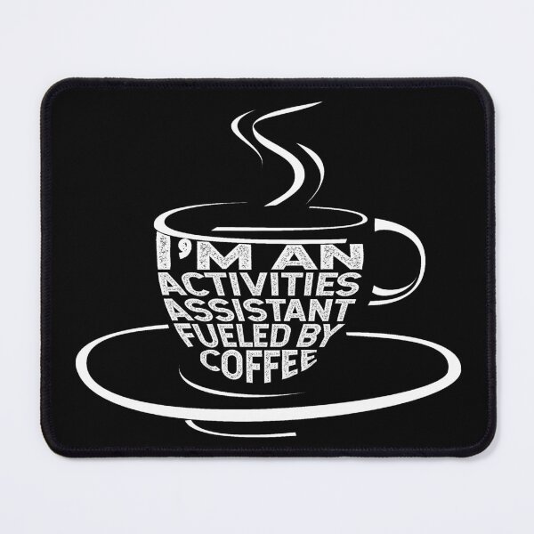Item preview, I'm an activities assistant fueled by coffee designed and sold by DsignTByMason.