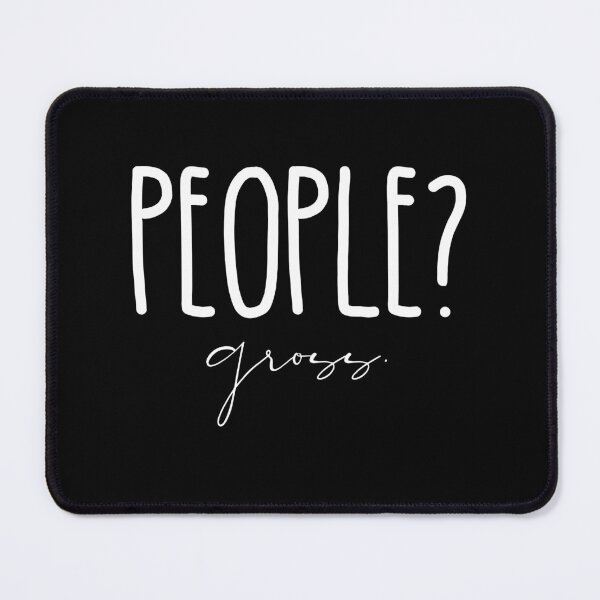 Item preview, People? Gross. Funny Antisocial Introvert designed and sold by JRNLTees.