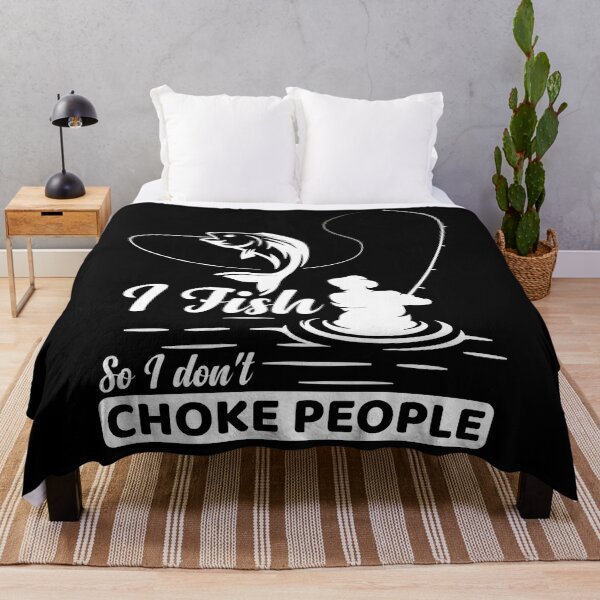 Item preview, I Fish - So I Don't - Choke People Funny Sayings Fishing designed and sold by StonPierc7.