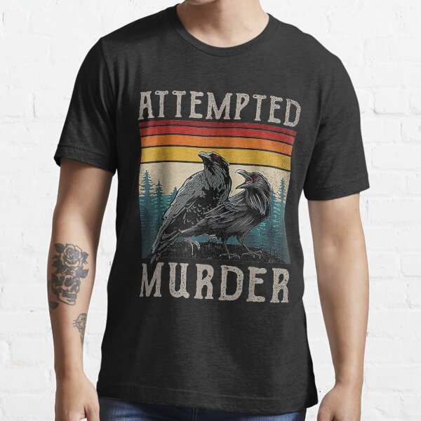 Attempted Murder Crows Ravens Edgar Allen Poe T Shirt For Sale By