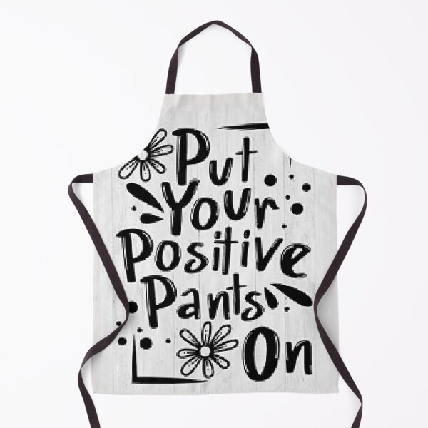 Item preview, Put Your Positive Pants On And Get It Done - Motivation Saying designed and sold by lduke47.