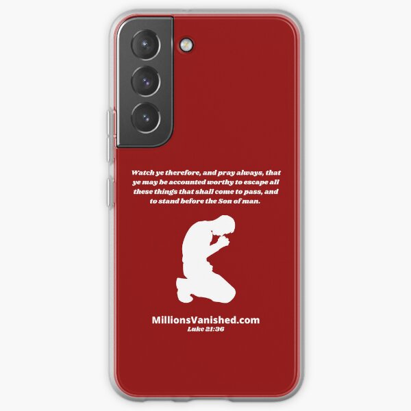 Rapture Day Luke 21:36 - Christian Samsung Galaxy Soft Case