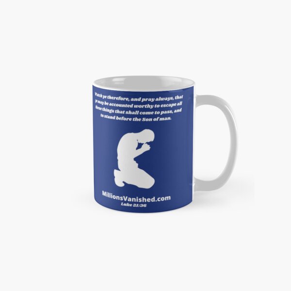 Rapture Day Luke 21:36 - Christian Classic Mug
