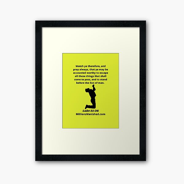 Rapture Day Luke 21:36 - Christian Framed Art Print