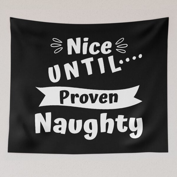Item preview, Nice Until Proven Naughty. Funny, Naughty Christmas Quote.  designed and sold by That Cheeky Tee.