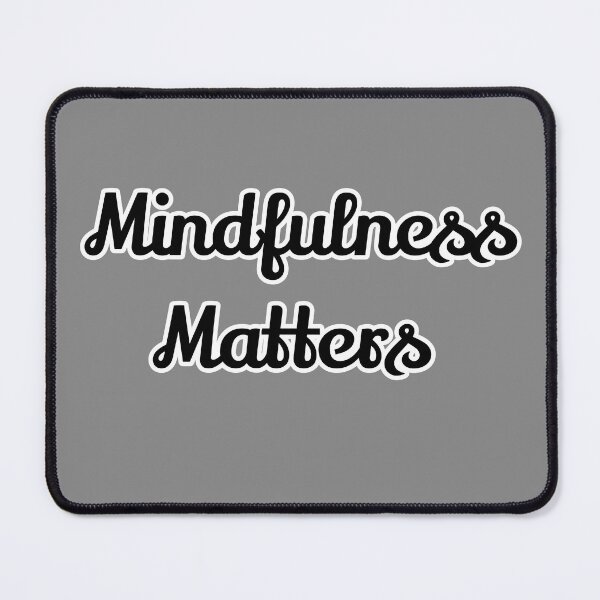 Artikelvorschau, Mindfulness Matters schwarzer Text, entworfen und verkauft von DemonicGloom.