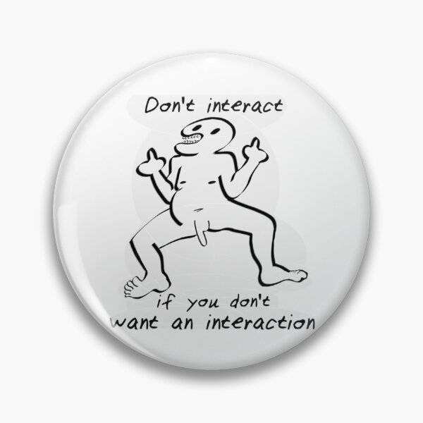 Item preview, Don_t interact if you don_t want an interaction     designed and sold by SoNeedley.