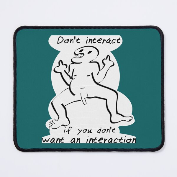 Item preview, Don_t interact if you don_t want an interaction designed and sold by SoNeedley.
