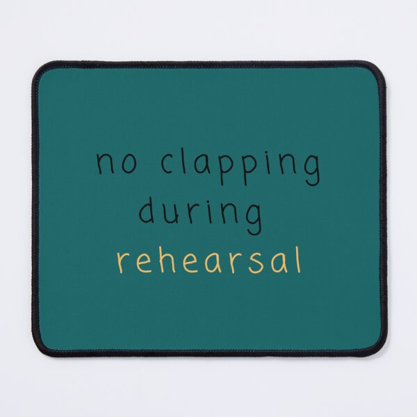 Item preview, no clapping during rehearsal     designed and sold by SoNeedley.