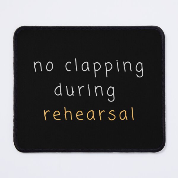 Item preview, No clapping during rehearsal designed and sold by SoNeedley.