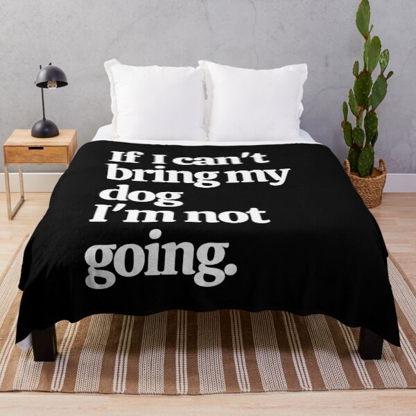 Item preview, If I Can't Bring My Dog I'm Not Going designed and sold by Crafty-Mornings.