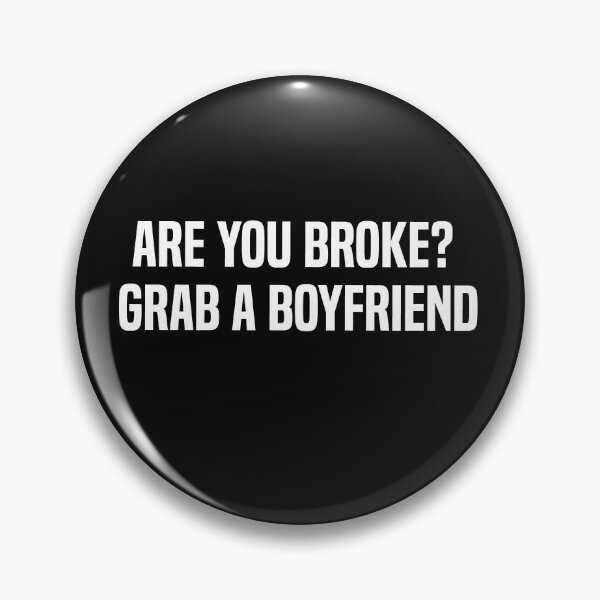 Item preview, Are You Broke Grab A Boyfriend designed and sold by melshirt-shop.