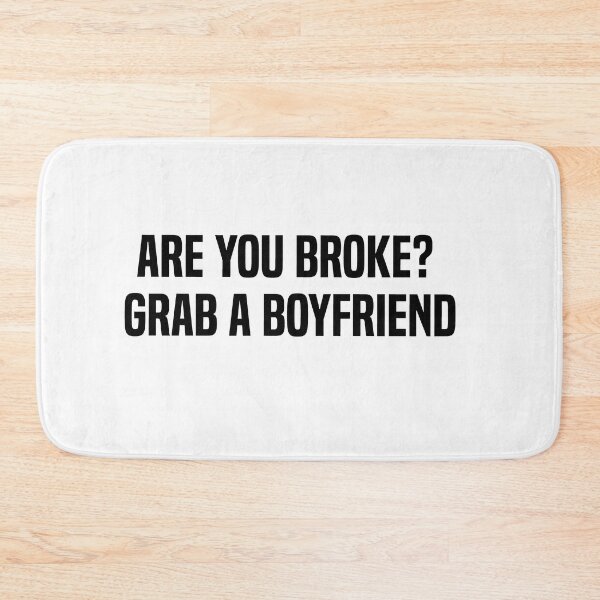 Item preview, Are You Broke Grab A Boyfriend designed and sold by melshirt-shop.