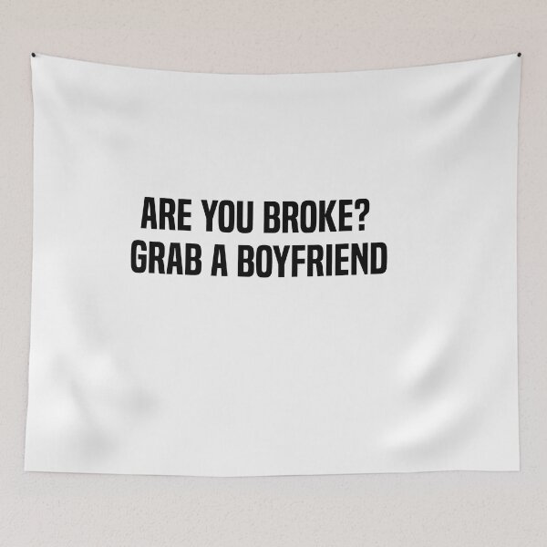Item preview, Are You Broke Grab A Boyfriend designed and sold by melshirt-shop.