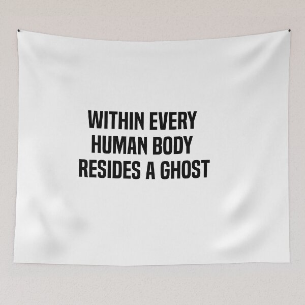 Item preview, Within Every Human Body Resides A Ghost  designed and sold by melshirt-shop.