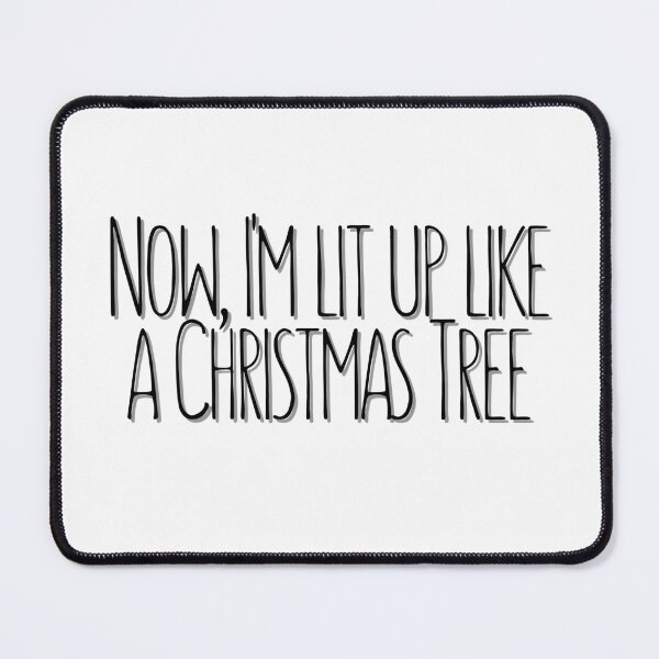 Item preview, Now I'm Lit up Like a Christmas Tree designed and sold by Makattack99.