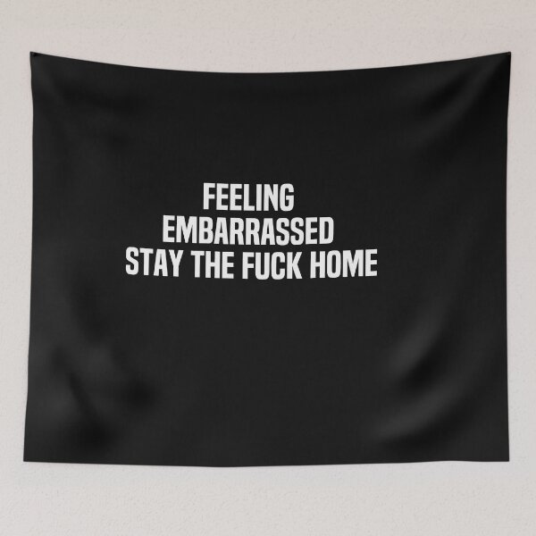 Item preview, Feeling Embarrassed Stay The Fuck Home designed and sold by melshirt-shop.