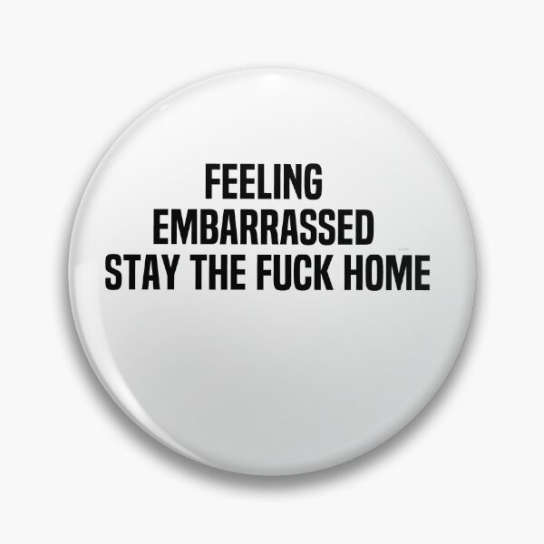 Item preview, Feeling Embarrassed Stay The Fuck Home designed and sold by melshirt-shop.