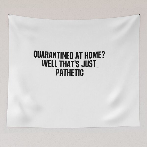 Item preview, Quarantined At Home Well Thats Just Pathetic designed and sold by melshirt-shop.