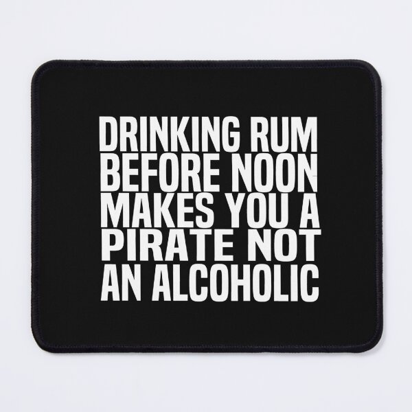 Item preview, Drinking Rum Before Noon Makes You A Pirate Not An Alcoholic designed and sold by melshirt-shop.