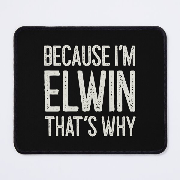Item preview, Because I’m Elwin That’s Why Funny Personalized Name designed and sold by MariosNydras.