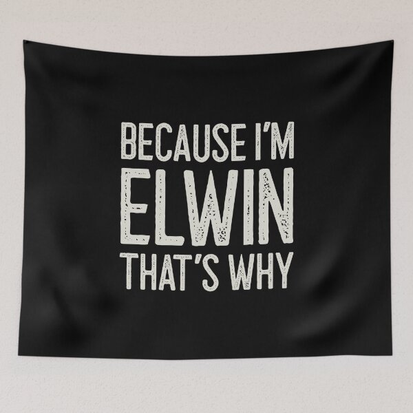 Item preview, Because I’m Elwin That’s Why Funny Personalized Name designed and sold by MariosNydras.