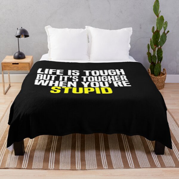 Item preview, Life Is Tough But Its Tougher When Youre Stupid designed and sold by melshirt-shop.