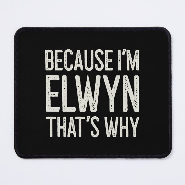 Item preview, Because I’m Elwyn That’s Why Funny Personalized Name designed and sold by MariosNydras.