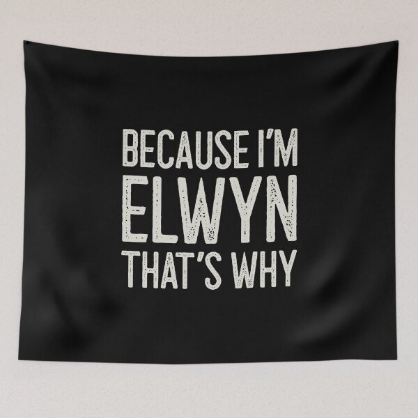 Item preview, Because I’m Elwyn That’s Why Funny Personalized Name designed and sold by MariosNydras.