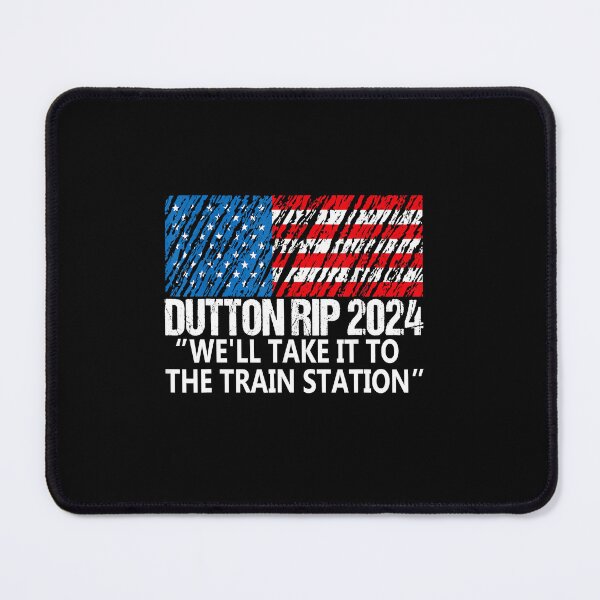 Item preview, Dutton Rip 2024 we'll take it to the train station designed and sold by AshleyGold25k2.