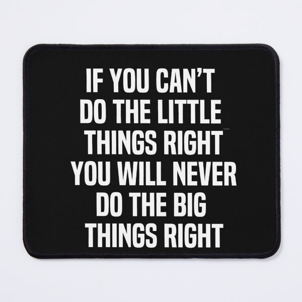 Item preview, If You Cant Do The Little Things Right You Will Never Do The Big Things Right designed and sold by melshirt-shop.